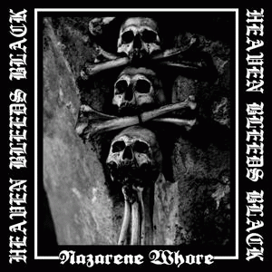 Nazarene Whore : Heaven Bleeds Black